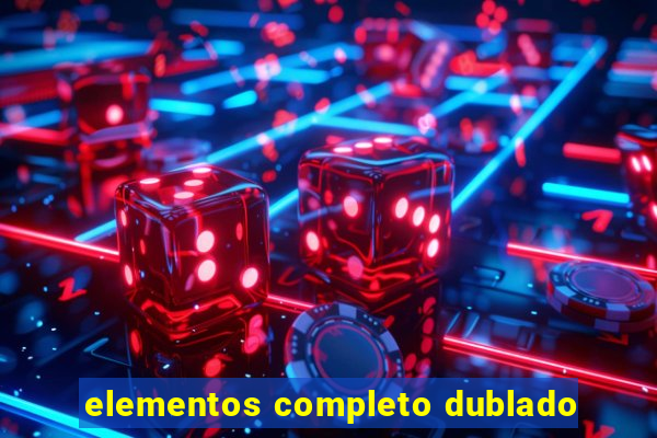 elementos completo dublado